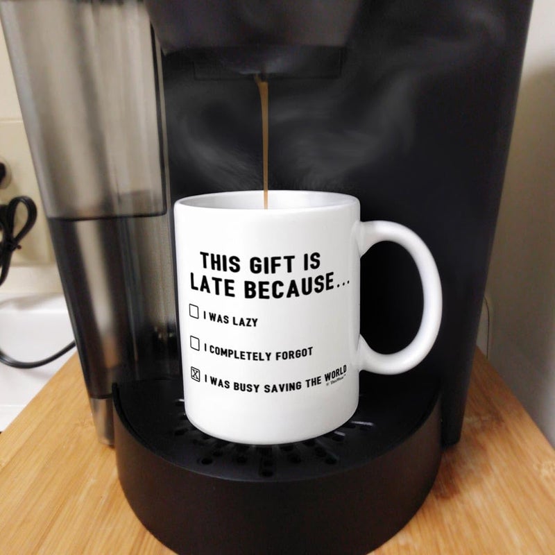 ThisWear Happy Late Birthday Gifts This Gift is Late Because I Was Saving World Funny Belated Gift 11oz Ceramic Coffee Mug with Handle - Image 5